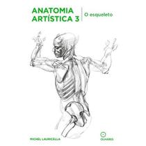 Livro Anatomia Artística 3 - O Esqueleto - Editora olhares