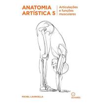 Livro Anatomia Artística 5 - Articulações e Funções Musculares