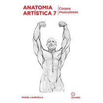 Livro Anatomia Artística 7 - Corpos Musculosos - Editora olhares