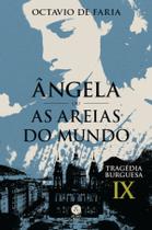 Livro - Ângela ou As areias do mundo - Tragédia burguesa, vol. IX Livro - Ângela ou As areias do mundo - Tragédia burguesa, vol. IX