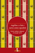Livro - Angelina e o leão e outros contos espanhóis Livro - Angelina e o leão e outros contos espanhóis