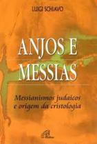 Livro Anjos e Messias: Messianismos Judaicos e Origem da Cristologia (Luigi Schiavo)
