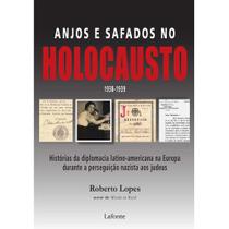 Livro Anjos e Safados no Holocausto. Histórias da Diplomacia Latino-Americana na Europa