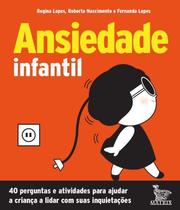 Livro Ansiedade Infantil 40 Perguntas e Atividades para Ajudar a Criança a Lidar com suas Inquietações