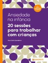 Livro - Ansiedade Na Infancia: 20 Sessoes Para Trabalhar Com Criancas Livro - Ansiedade Na Infancia: 20 Sessoes Para Trabalhar Com Criancas