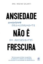 Livro - Ansiedade não é frescura - Principalmente em adolescentes Livro - Ansiedade não é frescura - Principalmente em adolescentes