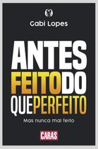 Livro Antes Feito do que Perfeito - Mas nunca Mal Feito Gabi Lopes