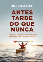 Livro - Antes Tarde do que Nunca Livro - Antes Tarde do que Nunca