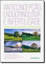 Livro - Anticoncepção, Endocrinologia e Infertilidade - Camargos - Coopmed