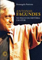 Livro - Antônio Fagundes no palco da historia: um ator