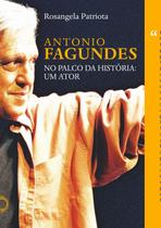 Livro - Antônio Fagundes no palco da historia: um ator