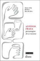Livro - Antônio Fraga: Personagem de si mesmo
