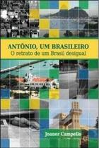 Livro: Antônio Um Brasileiro - O Retrato de Um Brasil Desigual Autor: Joaner Campello (Novo, Lacrado)