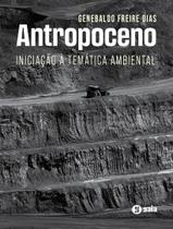 Livro - Antropoceno - Iniciacao A Tematica Ambiental - 3ª Ed.