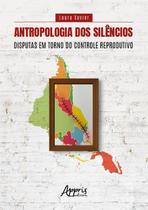 Livro - Antropologia dos Silêncios Disputas em Torno do Controle Reprodutivo