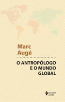 Livro - Antropólogo e o mundo global