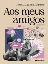 Livro - Aos Meus Amigos - EDITORA INSTANTE