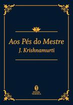 Livro: Aos Pés Do Mestre (Edição De Luxo) - J. Krishnamurti
