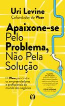 Livro - Apaixone-se pelo problema, não pela solução Livro - Apaixone-se pelo problema, não pela solução
