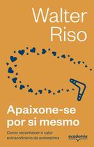 Livro - Apaixone-se por si mesmo -3ª Edição Livro - Apaixone-se por si mesmo -3ª Edição