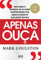 Livro - Apenas ouça: descubra o segredo de se fazer compreender por absolutamente qualquer pessoa