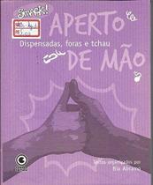 Livro: Aperto de Mão: Dispensadas, Foras e Tchau - Autor: Bia Abramo