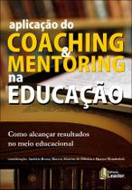 Livro - Aplicação do Coaching & Mentoring na Educação Livro - Aplicação do Coaching & Mentoring na Educação