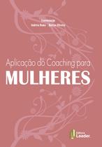 Livro - Aplicação do Coaching para Mulheres Livro - Aplicação do Coaching para Mulheres