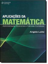 Livro - Aplicacoes Da Matematica - Administracao, Economia E Ciencias Contabeis