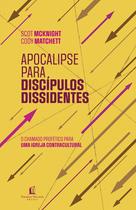 Livro - Apocalipse para discípulos dissidentes – O chamado profético para uma igreja contracultural Livro - Apocalipse para discípulos dissidentes – O chamado profético para uma igreja contracultural