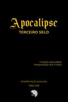 Livro - APOCALIPSE – TERCEIRO SELO Coleção Apocalipse – Interpretação dos 4 selos