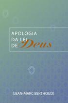 Livro: Apologia da Lei de Deus | Jean-marc Berthoud -