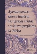 Livro - Apontamentos sobre a história das igrejas cristãs e os livros proféticos da bíblia