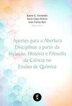 Livro - Aportes para a Abertura Disciplinar a partir da Inclusão, História e Filosofia da Ciência no Ensino de Química