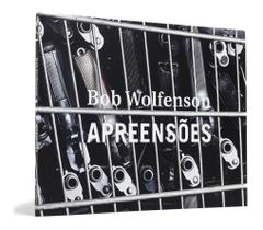 Livro - Apreensões Bob Wolfenson Fotografia Editora Cosac Naify Capa Dura Livro - Apreensões Bob Wolfenson Fotografia Editora Cosac Naify Capa Dura