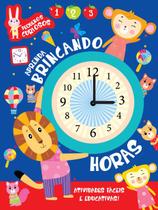 Livro - Aprenda Brincando com as Horas Livro - Aprenda Brincando com as Horas