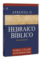 Livro Aprenda O Hebraico Bíblico - Livro Exercícios - Cpad Livro Aprenda O Hebraico Bíblico - Livro Exercícios - Cpad