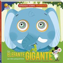 Livro - Aprenda sobre tamanhos:Do Elefante Gigante ao Rato Pequenino