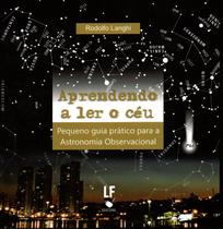 Livro - Aprendendo a ler o céu: Pequeno guia prático para Astronomia Observacional