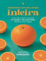Livro - Aprendendo A Ser Uma Laranja Inteira