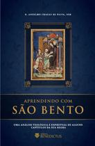 Livro - Aprendendo Com São Bento: Uma Análise Teológica E Espiritual De Alguns Capítulos Da Sua Regra Livro - Aprendendo Com São Bento: Uma Análise Teológica E Espiritual De Alguns Capítulos Da Sua Regra