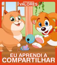 Livro - Aprendendo Valores - Eu Aprendi a Compartilhar Livro - Aprendendo Valores - Eu Aprendi a Compartilhar