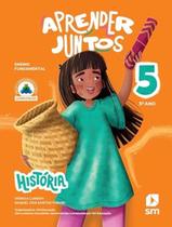Livro - Aprender Juntos - Historia - 5º Ano - 8ª Ed 2025 - EDICOES SM DIDATICA