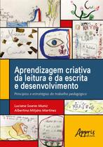 Livro - Aprendizagem criativa da leitura e da escrita e desenvolvimento: princípios e estratégias do trabalho pedagógico