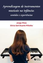 Livro - APRENDIZAGEM DE INSTRUMENTOS MUSICAIS NA INFÂNCIA: Livro - APRENDIZAGEM DE INSTRUMENTOS MUSICAIS NA INFÂNCIA: