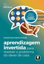 Livro - Aprendizagem Invertida para Resolver o Problema do Dever de Casa