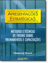Livro - Apresentacoes Estrategicas - Metodos E Tecnicas De Ensino Sobre Treinamento E Capacitacao Livro - Apresentacoes Estrategicas - Metodos E Tecnicas De Ensino Sobre Treinamento E Capacitacao