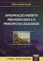 Livro - Apropriação Indébita Previdenciária e o Princípio da Legalidade Livro - Apropriação Indébita Previdenciária e o Princípio da Legalidade