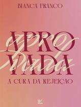 Livro - Aprovada - A Cura Da Reijeicao