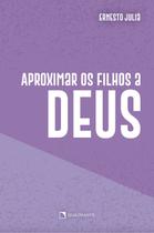 Livro - Aproximar os filhos a Deus Livro - Aproximar os filhos a Deus